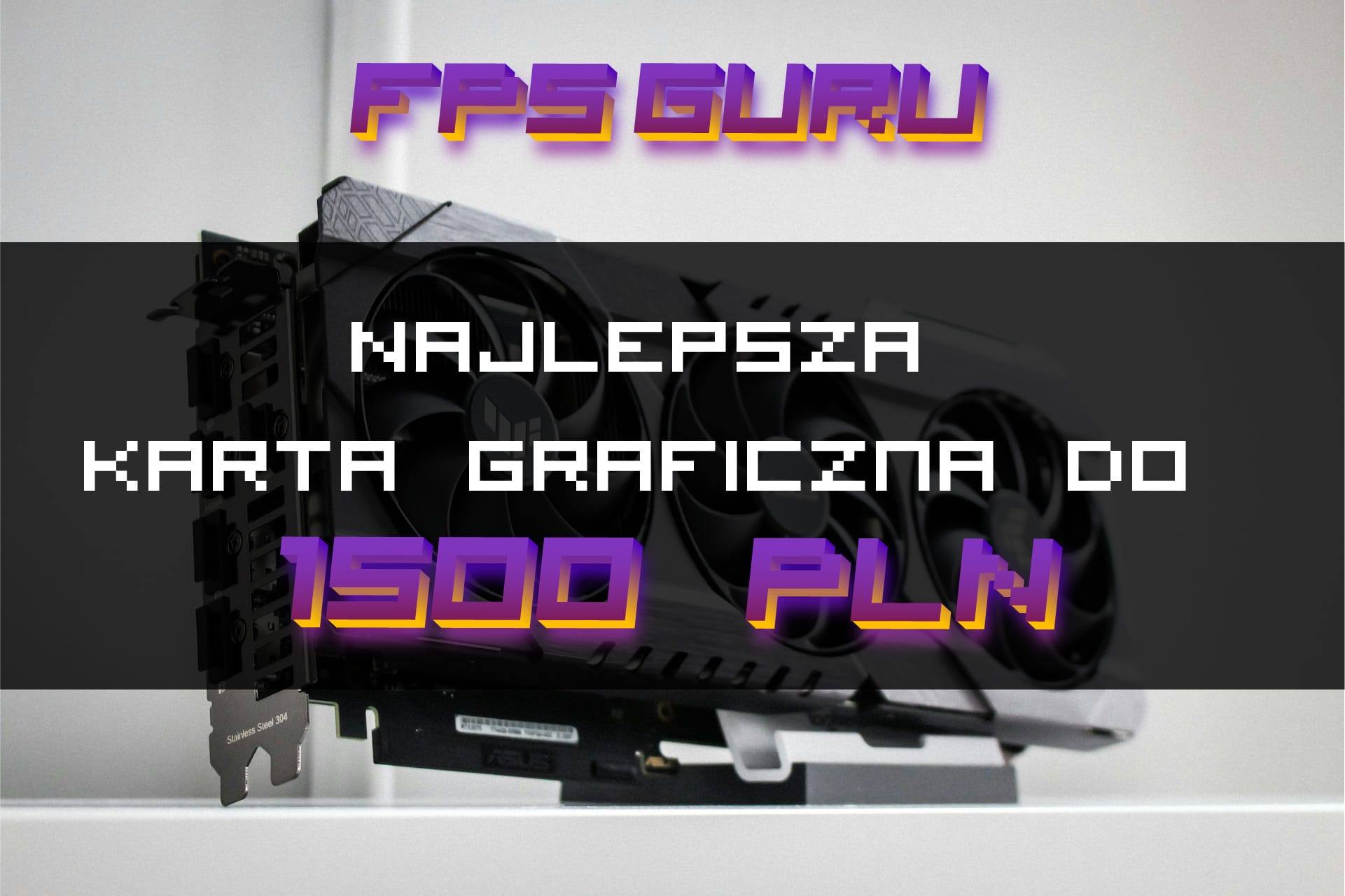 Najlepsza karta graficzna do 1500 zł – Czerwiec 2025